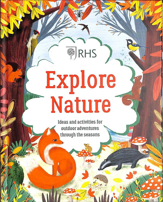 RHS Explore Nature: Things To Do Outdoors All Year Round Book