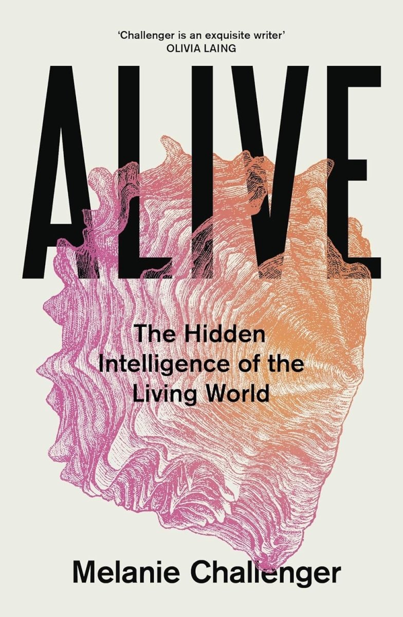Alive - by Melanie Challenger