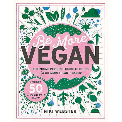 The Young Person's Guide to Going (a Bit More) Plant - based!